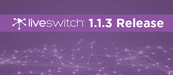 liveswitch release newsletter 1.1.3.png